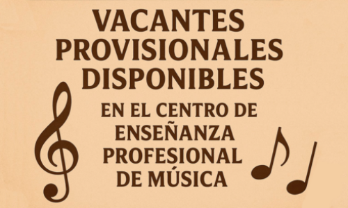 Disponibilidad de Vacantes Provisionales en el Centro de Enseñanza Profesional de Música